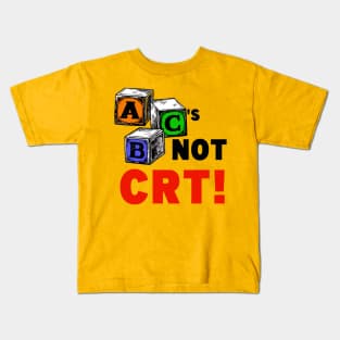 ABC'S NOT CRT! Kids T-Shirt